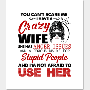 You Can't Scare Me I Have A Crazy Wife She Has Issues For Stupid People Posters and Art